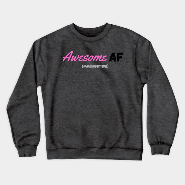 Awesome AF #AudioFiction Crewneck Sweatshirt by HouseOnALakeCreations